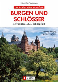 Burgen und Schlösser in Franken und der Oberpfalz - Bahnmüller, Wilfried; Weithmann, Michael W.