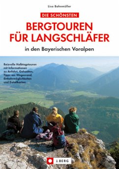 Die schönsten Bergtouren für Langschläfer in den Bayerischen Voralpen - Bahnmüller, Lisa