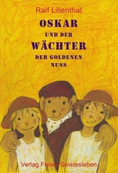 Oskar und der Wächter der Goldenen Nuss - Lilienthal, Ralf