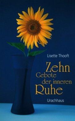 Zehn Gebote der inneren Ruhe - Thooft, Lisette