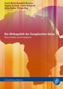 Die Afrikapolitik der Europäischen Union - Müller-Brandeck- Bocquet, Gisela / Wadle, Sebastian / Schukraft, Corina / Kessler, Ulrike