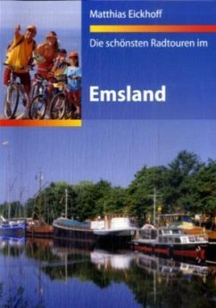 Die schönsten Radtouren im Emsland - Eickhoff, Matthias