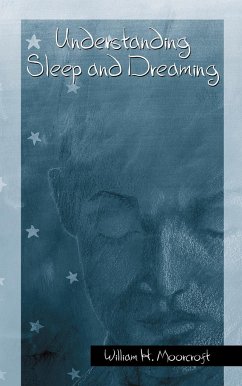 Understanding Sleep and Dreaming - Moorcroft, William H.