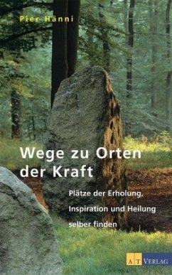 Wege zu Orten der Kraft - Hänni, Pier