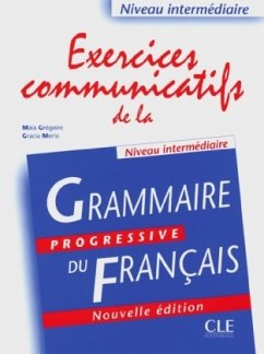 Grammaire progressive du Français, Niveau intermédiaire, exercices communicatifs, Nouvelle edition