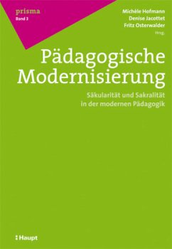 Pädagogische Modernisierung - Osterwalder, Fritz / Hofmann, Michèle / Jacottet, Denise (Hgg.)
