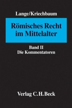 Römisches Recht im Mittelalter Bd. II: Die Kommentatoren / Römisches Recht im Mittelalter Bd.2 - Lange, Hermann