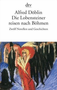 Die Lobensteiner reisen nach Böhmen - Döblin, Alfred