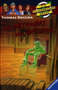 Das Internat der Geister / Die Knickerbocker-Bande Bd.57 - Brezina, Thomas
