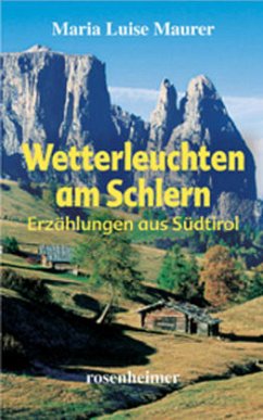 Wetterleuchten am Schlern - Maurer, Maria L.