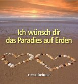 Ich wünsch dir das Paradies auf Erden