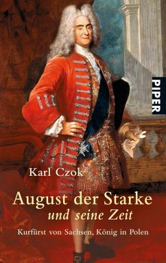 August der Starke und seine Zeit - Czok, Karl