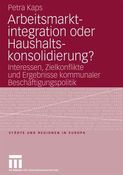 Arbeitsmarktintegration oder Haushaltskonsolidierung? - Kaps, Petra