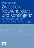 Zwischen Notwendigkeit und Kontingenz Zwischen Notwendigkeit und Kontingenz