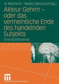 Akteur Gehirn - oder das vermeintliche Ende des handelnden Subjekts - Reichertz, Jo (Hrsg.)