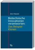 Biotechnische Innovationen verantworten: Das Beispiel Klonen