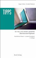 Tipps für neu und wiedergewählte Betriebsratsmitglieder - Helms, Hagen / Rehbock, Annette