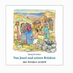 Von Josef und seinen Brüdern den Kindern erzählt - Schwikart, Georg