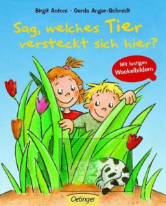 Sag, welches Tier versteckt sich hier? - Anger-Schmidt, Gerda;Antoni, Birgit