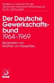 Der Deutsche Gewerkschaftsbund 1964-1969 / Quellen zur Geschichte der deutschen Gewerkschaftsbewegung im 20. Jh. Bd.13