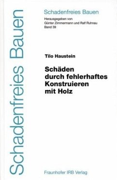 Schäden durch fehlerhaftes Konstruieren mit Holz. - Haustein, Tilo