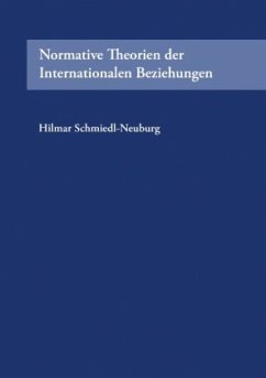Normative Theorien der Internationalen Beziehungen - Schmiedl-Neuburg, Hilmar
