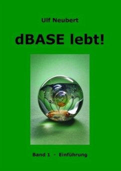 dBase lebt! Band 1 - Neubert, Ulf