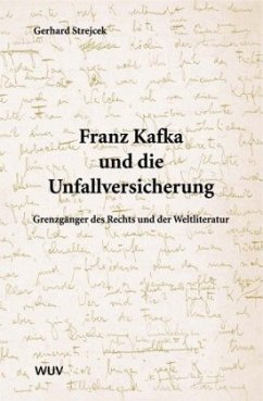 Franz Kafka und die Unfallversicherung - Strejcek, Gerhard