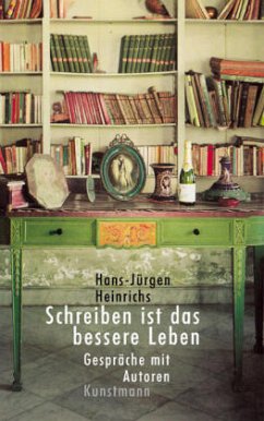 Schreiben ist das bessere Leben - Heinrichs, Hans-Jürgen
