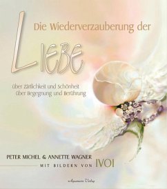 Die Wiederverzauberung der Liebe - Wagner, Annette;Michel, Peter