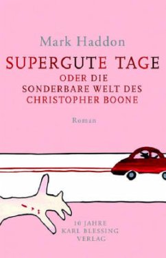 Supergute Tage oder Die sonderbare Welt des Christopher Boone - Haddon, Mark