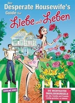 Der Desperate Housewife's Guide für Liebe und Leben - Jones, Caroline