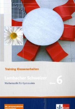 Lambacher Schweizer Mathematik 6. Allgemeine Ausgabe, Training Klassenarbeiten / Lambacher-Schweizer, Allgemeine Ausgabe ab 2006