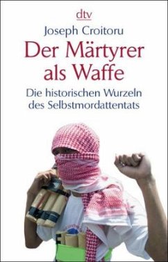 Der Märtyrer als Waffe - Croitoru, Joseph Der Märtyrer als Waffe - Croitoru, Joseph