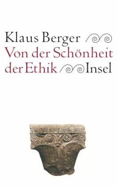 Von der Schönheit der Ethik - Berger, Klaus