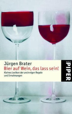 Bier auf Wein, das lass sein! - Brater, Jürgen