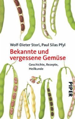 Bekannte und vergessene Gemüse - Storl, Wolf-Dieter; Pfyl, Paul S.