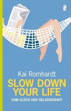 Slow Down your Life - Romhardt, Kai