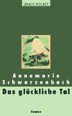 Das glückliche Tal - Schwarzenbach, Annemarie