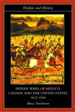 Indian Wars of Canada, Mexico and the United States, 1812-1900 - Vandervort, Bruce