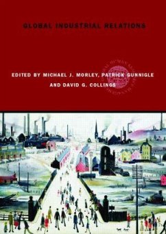 Global Industrial Relations - Collings, David G. / Gunnigle, Patrick / Morley, Michael J.