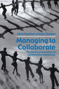 Managing to Collaborate - Huxham, Chris;Vangen, Siv