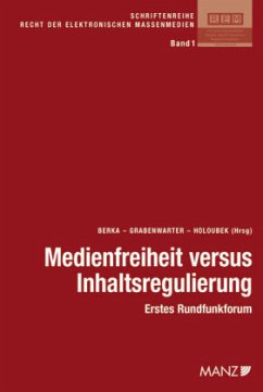 Medienfreiheit versus Inhaltsregulierung (f. Österreich) - Berka, Walter / Grabenwarter, Christoph / Holoubek, Michael (Hgg.)