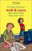 Andi & Laura oder Lehrerinnen küsst man nicht