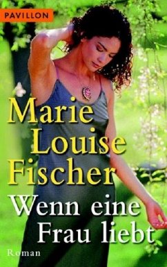 Wenn eine Frau liebt - Fischer, Marie L.