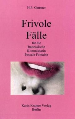 Frivole Fälle für die französische Kommissarin Pascale Fontaine - Gansner, Hans P.