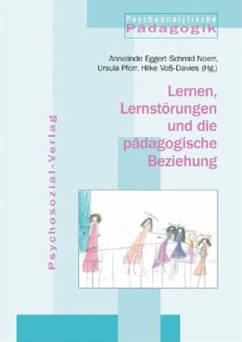 Lernen, Lernstörungen und die pädagogische Beziehung - Eggert-Schmid Noerr, Annelinde / Pforr, Ursula / Voß-Davies, Hilke (Hgg.)