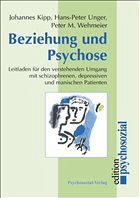 Beziehung und Psychose - Kipp, Johannes / Unger, Hans-Peter / Wehmeier, Peter M.