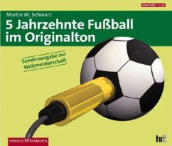 5 Jahrzehnte Fußball, 5 Audio-CDs - Schwarz, Martin Maria