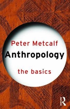 Anthropology: The Basics - Metcalf, Peter
